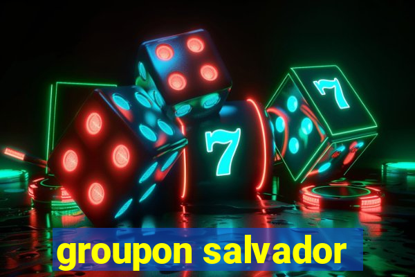 groupon salvador